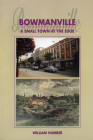 Bowmanville: A Small Town at the Edge By William Humber Cover Image
