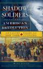 Shadow Soldiers of the American Revolution: Loyalist Tales from New York to Canada Cover Image