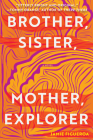 Brother, Sister, Mother, Explorer: A Novel Cover Image