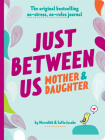 Just Between Us: Mother & Daughter revised edition: The Original Bestselling No-Stress, No-Rules Journal Cover Image