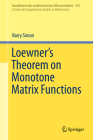 Loewner's Theorem on Monotone Matrix Functions (Grundlehren Der Mathematischen Wissenschaften #354) By Barry Simon Cover Image