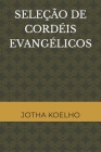 Seleção de Cordéis Evangélicos By Jotha Koelho Cover Image
