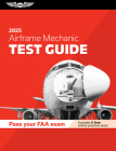Airframe Mechanic Test Guide 2025: Study and Prepare for Your Aviation Mechanic FAA Knowledge Exam Cover Image