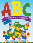 ABC Coloring Book For Toddlers incl. Mazes & Puzzles Cover Image