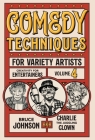 Comedy Techniques for Variety Artists By Bruce Charlie Johnson Cover Image