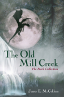 The Old Mill Creek By James E. McCollum Cover Image