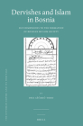 Dervishes and Islam in Bosnia: Sufi Dimensions to the Formation of Bosnian Muslim Society (Ottoman Empire and Its Heritage #58) By Asčeric-Todd Cover Image
