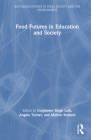 Food Futures in Education and Society (Routledge Studies in Food) By Gurpinder Singh Lalli (Editor), Angela Turner (Editor), Marion Rutland (Editor) Cover Image