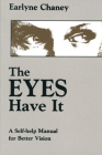 The Eyes Have It: A Self-Help Manual for Better Vision Cover Image