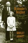 The Bookmaker's Daughter: A Memory Unbound By Shirley Abbott Cover Image