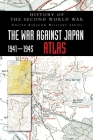 History of the Second World War: The War Against Japan 1941-1945 ATLAS Cover Image