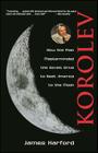 Korolev: How One Man Masterminded the Soviet Drive to Beat America to the Moon By James Harford Cover Image