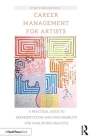 Career Management for Artists: A Practical Guide to Representation and Sustainability for Your Studio Practice Cover Image