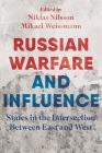 Russian Warfare and Influence: States in the Intersection Between East and West By Mikael Weissmann (Editor), Niklas Nilsson (Editor) Cover Image
