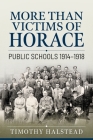 More Than Victims of Horace: Public Schoolboys 1914-1918 (Wolverhampton Military Studies) By Timothy Halstead Cover Image