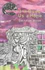 I'll Build Us a Home By Emily Paige Wilson Cover Image