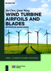 Wind Turbine Airfoils and Blades: Optimization Design Theory (Green - Alternative Energy Resources #3) By Jin Chen (Editor), Quan Wang (Editor), China Science Publishing &. Media Ltd (Contribution by) Cover Image