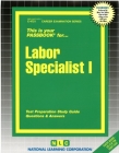 Labor Specialist I: Passbooks Study Guide (Career Examination Series) By National Learning Corporation Cover Image