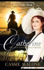 Mail Order Bride: Catherine: The Courageous Orphan Brides (Western Historical Romance) By Cassie Malone Cover Image