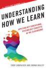 Understanding How We Learn: Applying Key Educational Psychology Concepts in the Classroom (Excellent Teacher) Cover Image
