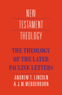 The Theology of the Later Pauline Letters (New Testament Theology) By Andrew T. Lincoln, A. J. M. Wedderburn Cover Image