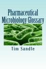 Pharmaceutical Microbiology Glossary By Tim Sandle Cover Image
