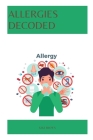 Allergies Decoded: Understanding The Triggers And Managing The Symptom Cover Image