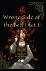 Wrong Side of the Bed 1: Act I Cover Image