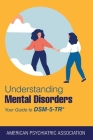 Understanding Mental Disorders: Your Guide to DSM-5-TR(R) By American Psychiatric Association Cover Image