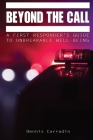 Beyond the Call: A First Responder's Guide to Unbreakable Well-Being Cover Image