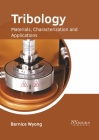 Tribology: Materials, Characterization and Applications By Bernice Wyong (Editor) Cover Image