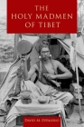 The Holy Madmen of Tibet By David M. Divalerio Cover Image