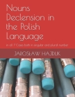 Nouns Declension in the Polish Language: in all 7 Cases both in singular and plural number By Jaroslaw Hajduk Cover Image