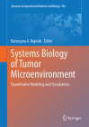 Systems Biology of Tumor Microenvironment: Quantitative Modeling and Simulations (Advances in Experimental Medicine and Biology #936) By Katarzyna A. Rejniak (Editor) Cover Image
