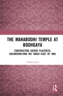 The Mahabodhi Temple at Bodhgaya: Constructing Sacred Placeness, Deconstructing the 'Great Case' of 1895 Cover Image