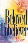 Beloved Unbeliever: Loving Your Husband Into the Faith By Jo Berry Cover Image