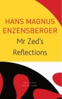 Mr Zed’s Reflections (The Seagull Library of German Literature) By Hans Magnus Enzensberger, Wieland Hoban (Translated by) Cover Image