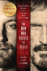 The Man Who Hacked the World: A Ghostwriter's Descent Into Madness with John McAfee By Alex Cody Foster Cover Image