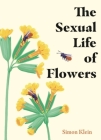 The Sexual Life of Flowers By Simon Klein Cover Image