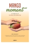 Mangomoment: A small act of kindness & leadership Cover Image