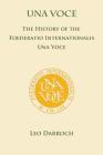 Una Voce: The History of the Foederatio Universalis Una Voce By Leo Darroch Cover Image