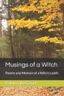 Musings of a Witch: Poems and Memoir of a Witch's path Cover Image