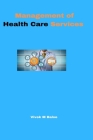 Management of Health Care Services By Vivek M. Balse Cover Image