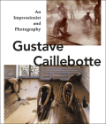 Gustave Caillebotte: An Impressionist and Photography Cover Image