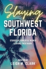 Slaying Southwest Florida: Stories of Powerful Women Leaving their Mark By Leigh M. Clark Cover Image
