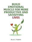 Build Emotional Muscle For More Productive and Satisfying Lives Cover Image