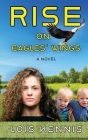 Rise on Eagles' Wings By Lois Kennis Cover Image