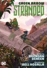 Green Arrow: Stranded By Brendan Deneen, Bell Hosalla (Illustrator) Cover Image