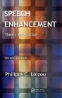 Speech Enhancement: Theory and Practice, Second Edition By Philipos C. Loizou Cover Image