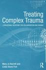 Treating Complex Trauma: A Relational Blueprint for Collaboration and Change (Psychosocial Stress) Cover Image